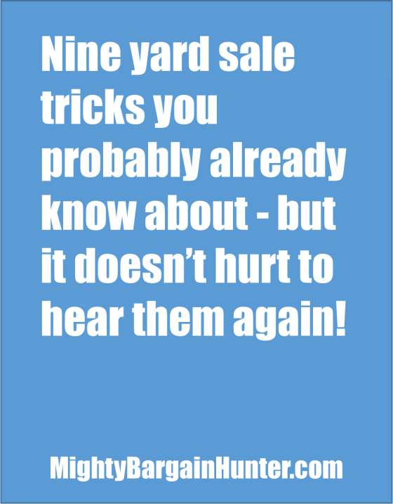 Nine yard sale tricks you probably already know (but what the hey