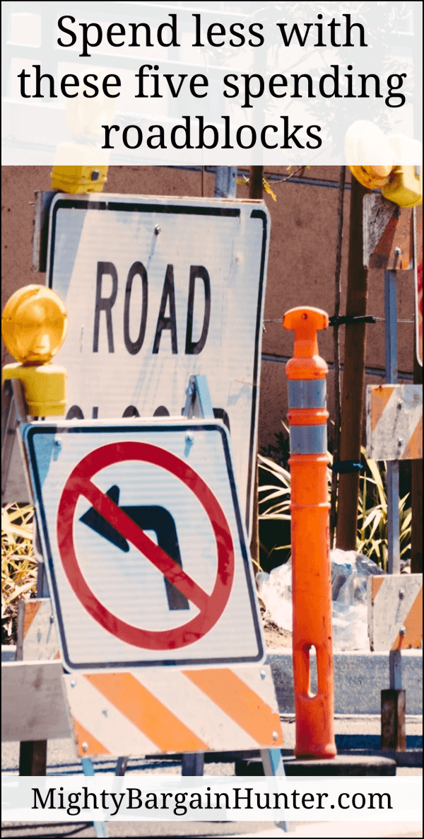 Five spending roadblocks to save money - Mighty Bargain Hunter