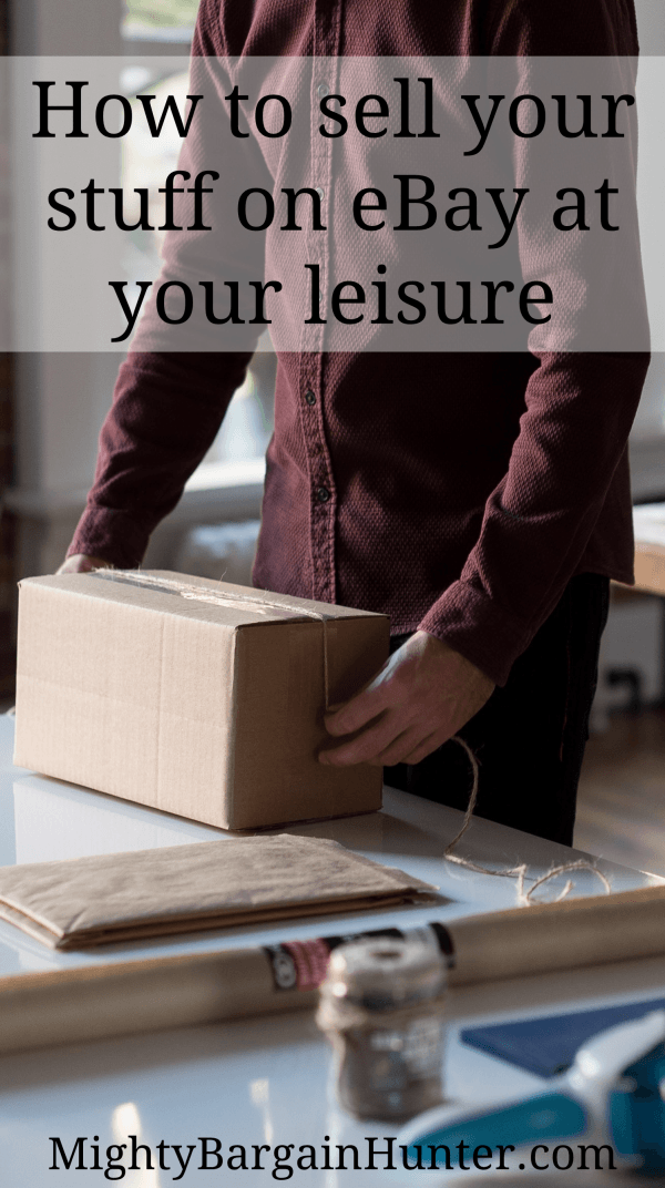 Sell your stuff on eBay at your leisure Mighty Bargain Hunter